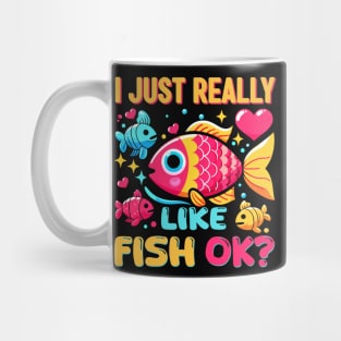 I JUST REALLY LIKE FISH OK FUNNY TROPICAL FISH Mug